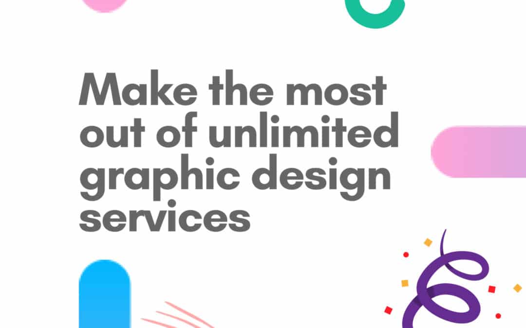 Make The Most Out Of Unlimited Graphic Design Services